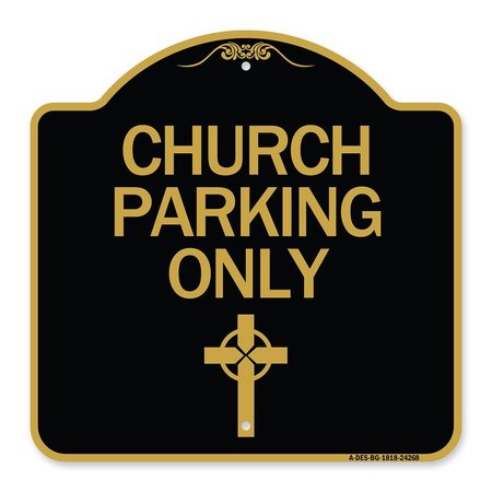 SIGNMISSION Church Parking Only Cross Symbol, Black & Gold Aluminum Architectural Sign, 18" x 18", BG-1818-24268 A-DES-BG-1818-24268